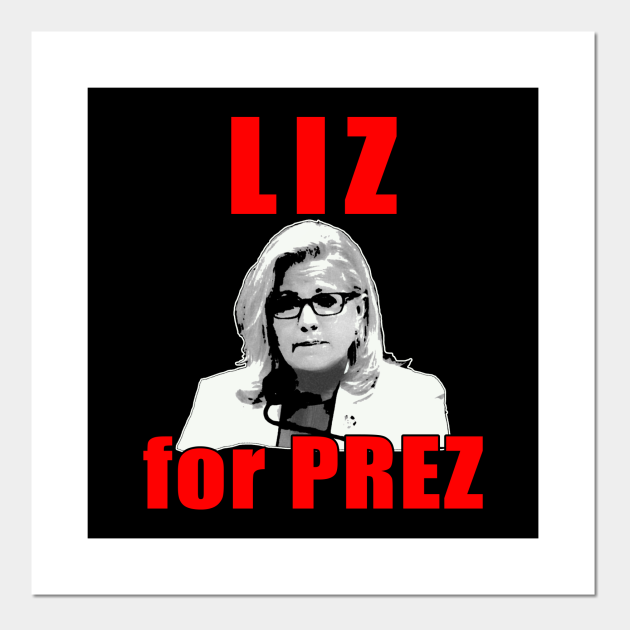 LIZ CHENEY FOR PRESIDENT Liz Cheney For President Posters and Art